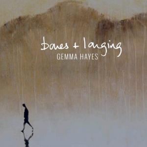 Gemma Hayes - Bones + Longing